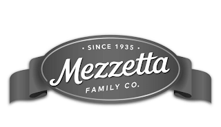 SINCE 1935  MEZZETTA FAMILY CO.