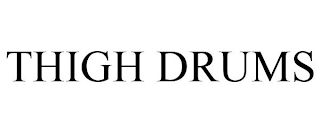 THIGH DRUMS