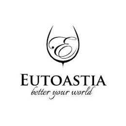 E EUTOASTIA BETTER YOUR WORLD