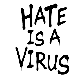 HATE IS A VIRUS