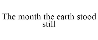 THE MONTH THE EARTH STOOD STILL