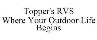 TOPPER'S RVS WHERE YOUR OUTDOOR LIFE BEGINS