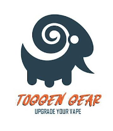 TOGGEN GEAR UPGRADE YOUR VAPE