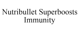 NUTRIBULLET SUPERBOOSTS IMMUNITY