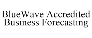 BLUEWAVE ACCREDITED BUSINESS FORECASTING