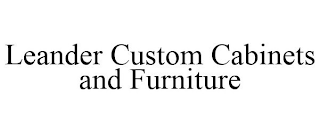 LEANDER CUSTOM CABINETS AND FURNITURE