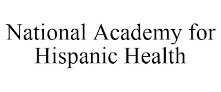 NATIONAL ACADEMY FOR HISPANIC HEALTH