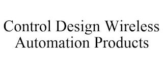 CONTROL DESIGN WIRELESS AUTOMATION PRODUCTS