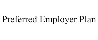 PREFERRED EMPLOYER PLAN