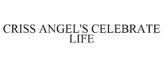 CRISS ANGEL'S CELEBRATE LIFE