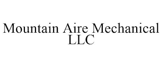 MOUNTAIN AIRE MECHANICAL LLC