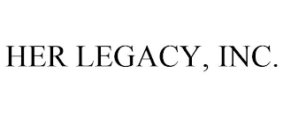 HER LEGACY, INC.