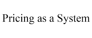 PRICING AS A SYSTEM