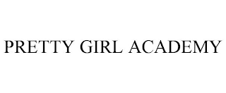 PRETTY GIRL ACADEMY