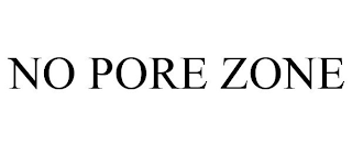 NO PORE ZONE