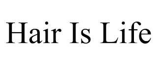 HAIR IS LIFE