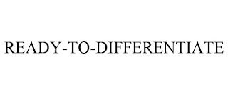 READY-TO-DIFFERENTIATE