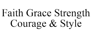 FAITH GRACE STRENGTH COURAGE & STYLE