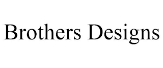 BROTHERS DESIGNS