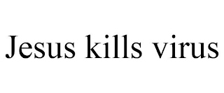 JESUS KILLS VIRUS
