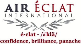 AIR ÉCLAT INTERNATIONAL É-CLAT - /A'KLÄ/ CONFIDENCE, BRILLIANCE, PANACHE