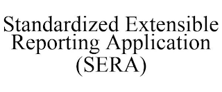 STANDARDIZED EXTENSIBLE REPORTING APPLICATION (SERA)