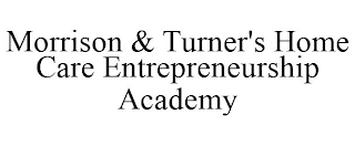 MORRISON & TURNER'S HOME CARE ENTREPRENEURSHIP ACADEMY