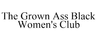 THE GROWN ASS BLACK WOMEN'S CLUB