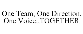 ONE TEAM, ONE DIRECTION, ONE VOICE..TOGETHER