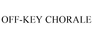 OFF-KEY CHORALE