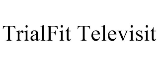 TRIALFIT TELEVISIT