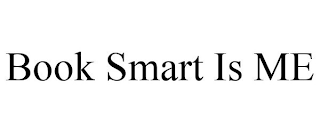 BOOK SMART IS ME