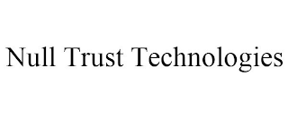 NULL TRUST TECHNOLOGIES