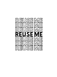 REUSE ME REUSE ME REUSE ME REUSE ME REUSE ME REUSE ME REUSE ME