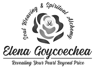 SOUL WEAVING & SPIRITUAL ALCHEMY ELENA GOYCOECHEA REVEALING YOUR PEARL BEYOND PRICE