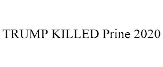 TRUMP KILLED PRINE 2020