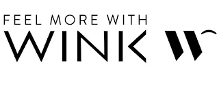 FEEL MORE WITH WINK W