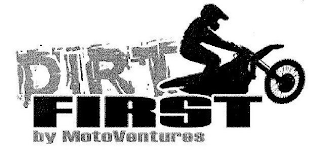 DIRT FIRST BY MOTOVENTURES