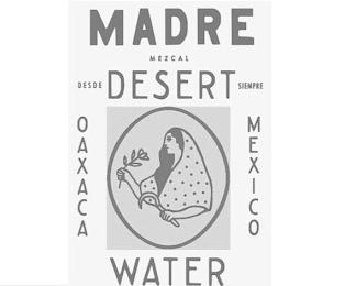 MADRE MEZCAL DESERT DESDE SIEMPRE OAXACA MEXICO WATER