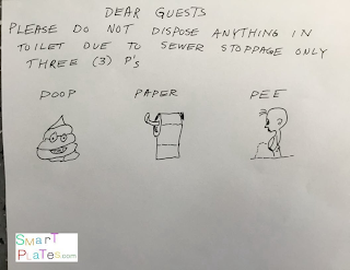 DEAR GUEST PLEASE DO NOT DISPOSE ANYTHING IN TOILET DUE TO SEWER STOPPAGE ONLY THREE (3) P'S POOP PAPER PEE