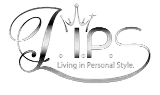 L.I.P.S LIVING IN PERSONAL STYLE.