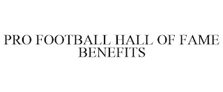 PRO FOOTBALL HALL OF FAME BENEFITS