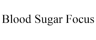 BLOOD SUGAR FOCUS