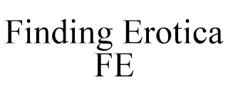 FINDING EROTICA FE