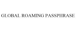 GLOBAL ROAMING PASSPHRASE