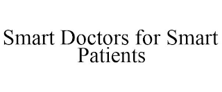 SMART DOCTORS FOR SMART PATIENTS