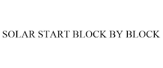 SOLAR START BLOCK BY BLOCK