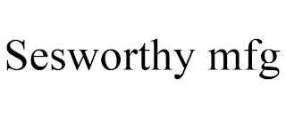 SESWORTHY MFG