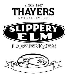 SINCE 1847 THAYERS NATURAL REMEDIES SLIPPERY ELM LOZENGES