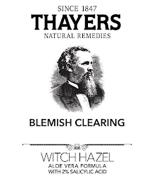 SINCE 1847 THAYERS NATURAL REMEDIES BLEMISH CLEARING WITCH HAZEL ALOE VERA FORMULA WITH 2% SALICYLIC ACID